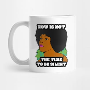 🤎 Now Is Not the Time To Be Silent, Black Pride, Equality Mug